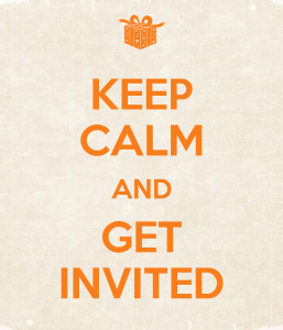 keep calm and get invited