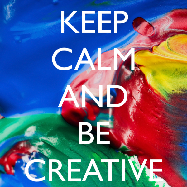 keep calm and be creative