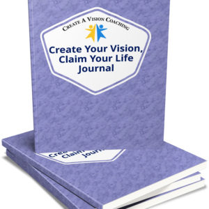 Create Your Vision, Claim Your Life Journal